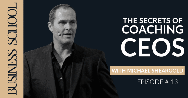 The Secrets of Coaching CEOs with Michael Sheargold