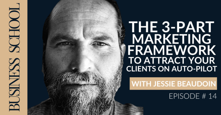 The 3-Part Marketing Framework To Attract Your Clients On Auto-Pilot with Jessie Beaudoin